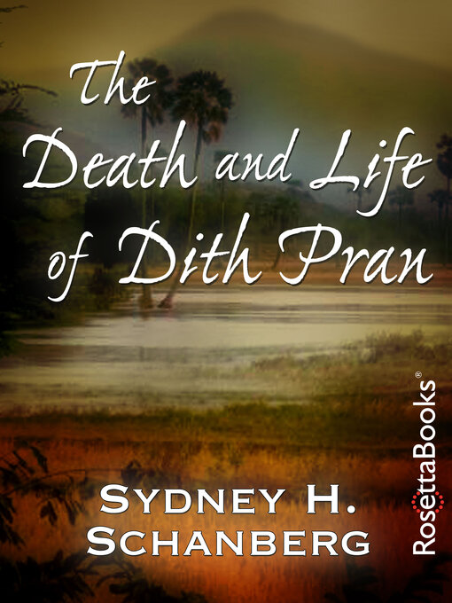 Title details for The Death and Life of Dith Pran by Sydney H. Schanberg - Available
